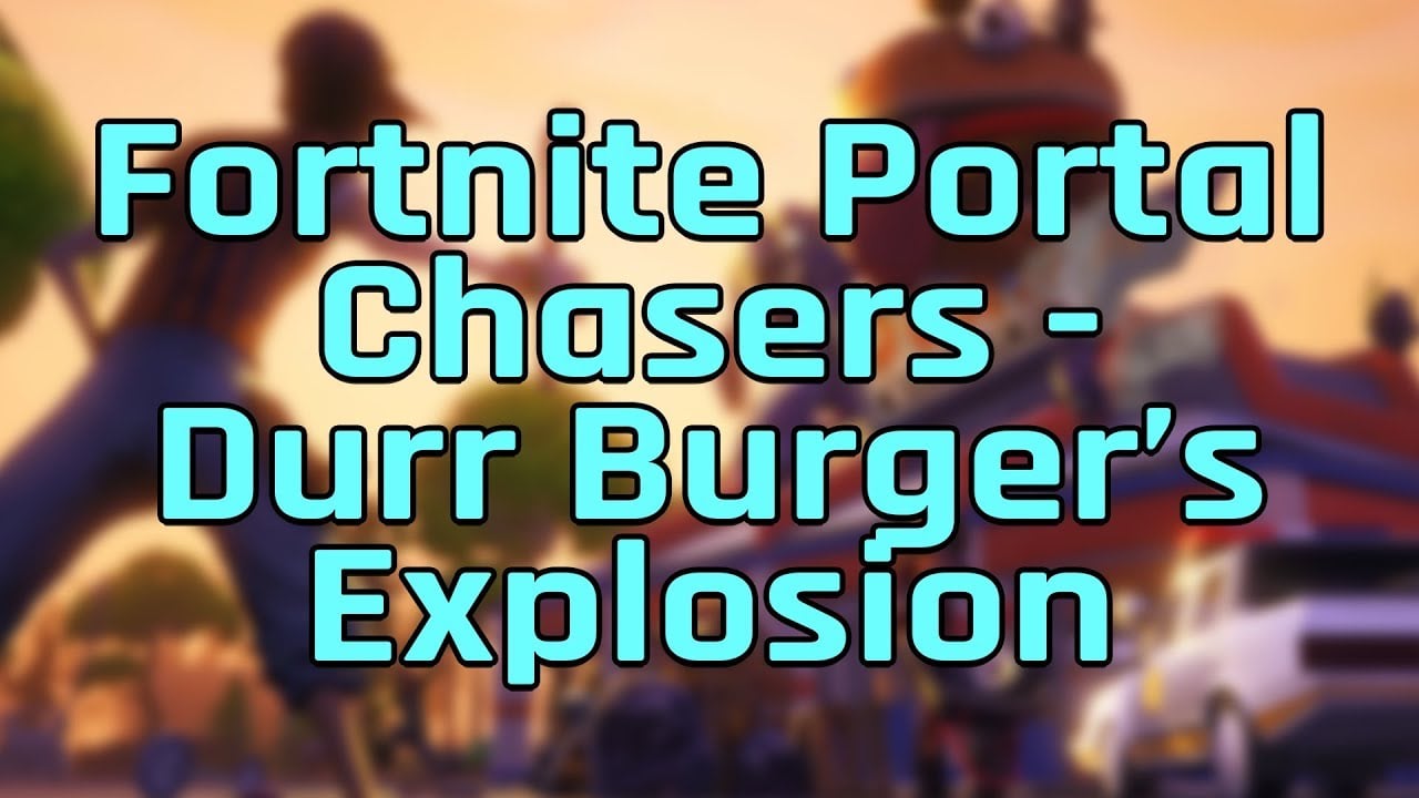 Fortnite Portal Chaser - Durr Burger Part 2