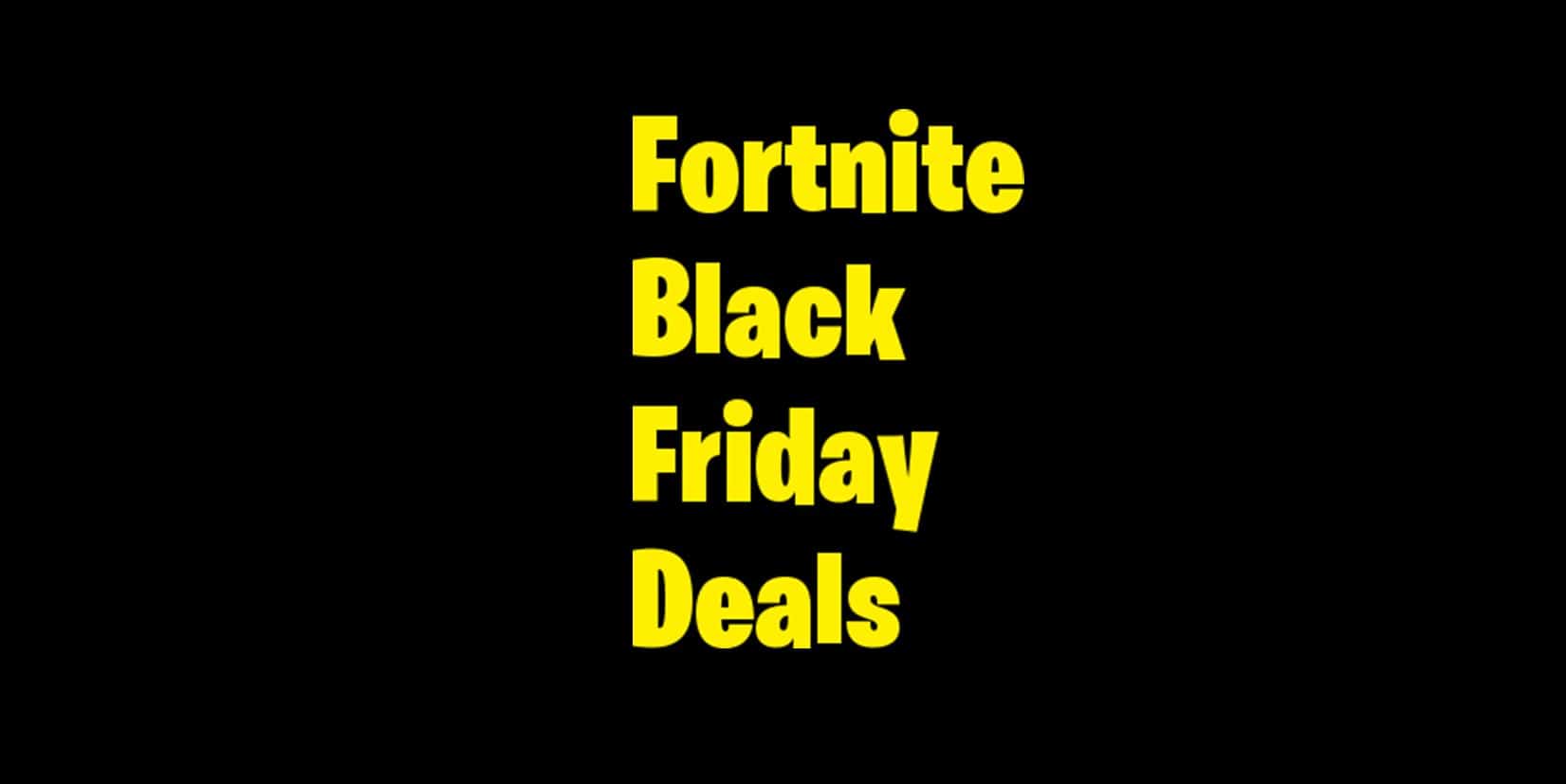 Fortnite Black Friday Deals