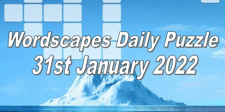 Wordscapes Daily Puzzles - 31st January 2022
