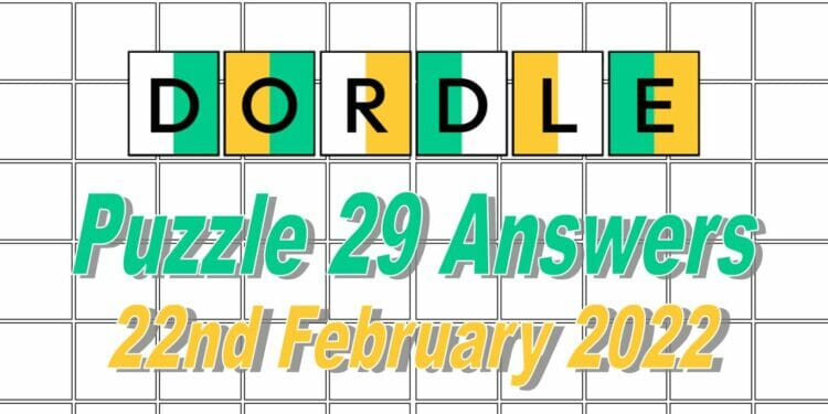Dordle 29 Answers - 22nd February 2022