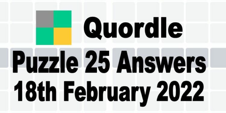 Quordle 25 Feb 18 2022 Answer Today