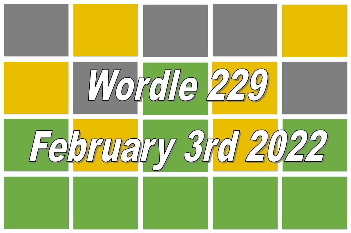 Today s Wordle Word Of The Day Answer 229 February 3rd 2022