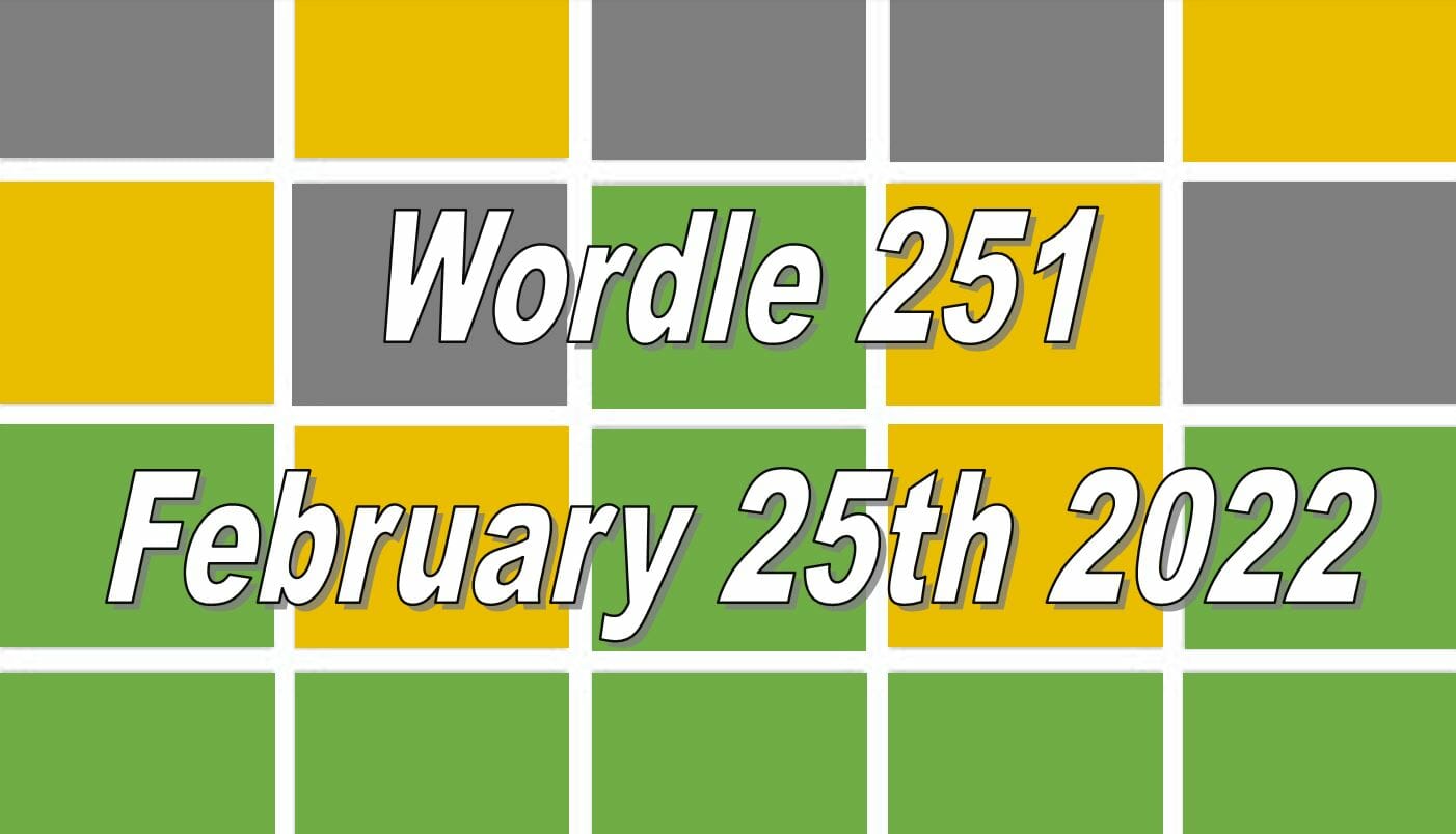 Today’s ‘Wordle’ Word of the Day Answer 251 February 25th 2022