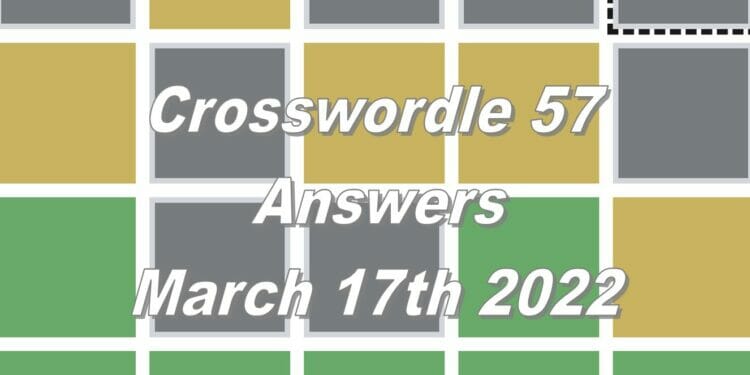 Crosswordle 57 - 17th March 2022