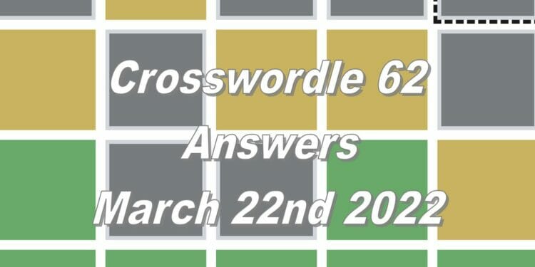 Daily Crosswordle 62 - 22nd March 2022