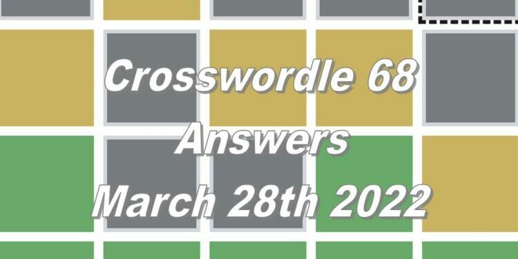 Daily Crosswordle 68 - 28th March 2022
