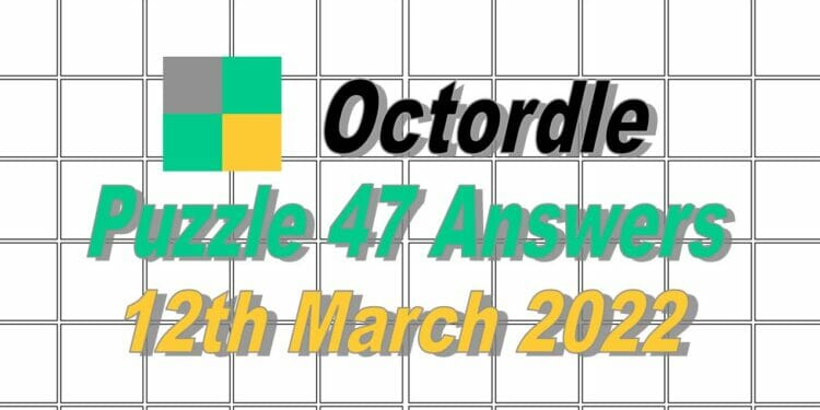 Daily Octordle Answer 47 - 12th March 2022