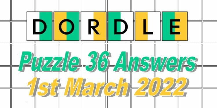 Dordle 36 Answers -1st March 2022