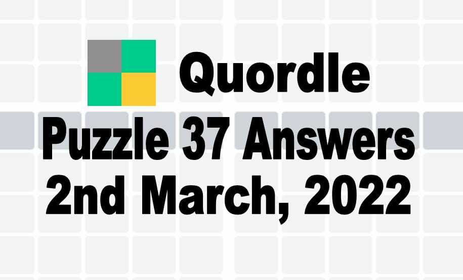 Today's Quordle Puzzle 37 Answer – March 2 2022 4 Daily Words Solution -  Fortnite Insider
