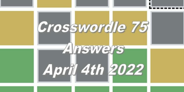 Daily Crosswordle 75 - 4th April 2022