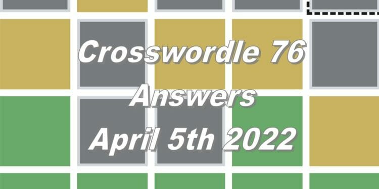 Daily Crosswordle 76 - 5th April 2022