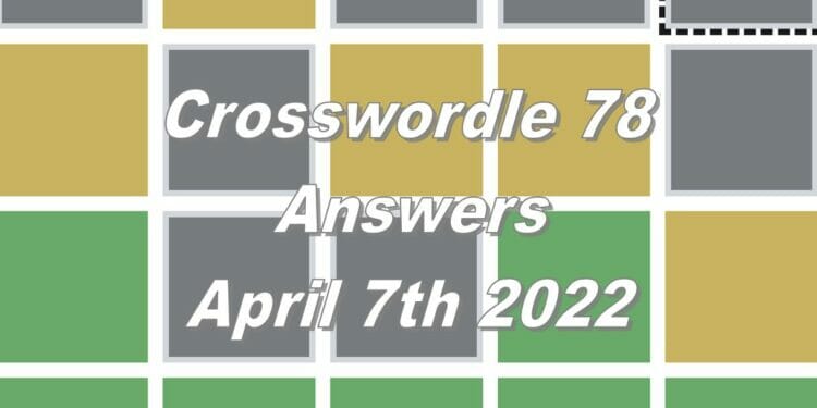 Daily Crosswordle 78 - 7th April 2022