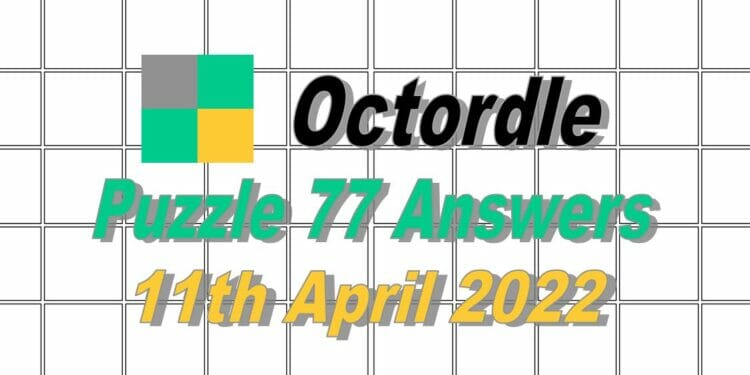 Daily Octordle 77 - April 11th, 2022