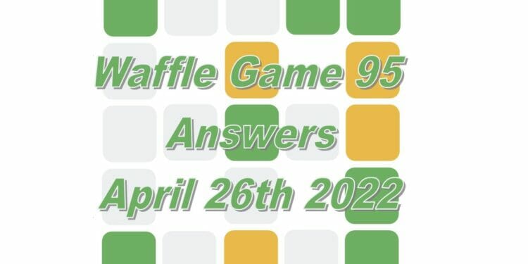 Daily Waffle Game Answer 95 - April 26th 2022