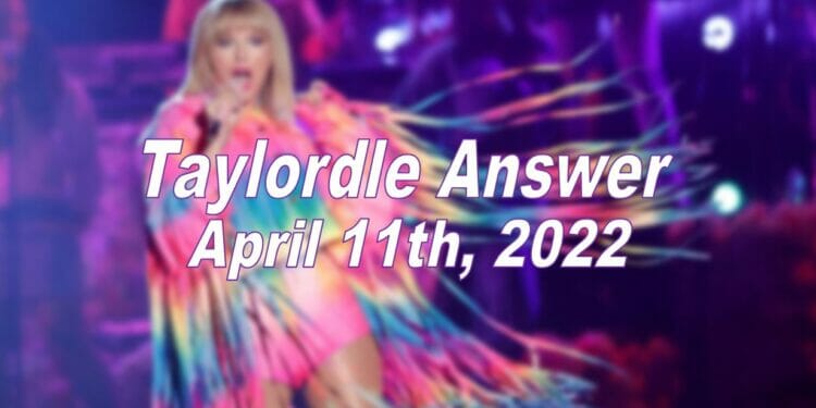 Taylordle 73 - 11th April 2022