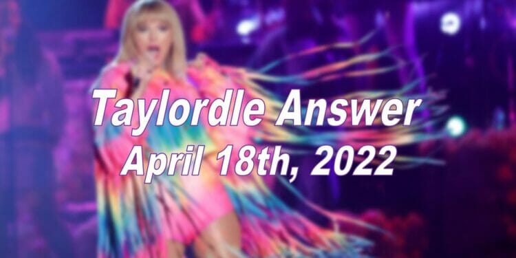 Taylordle Answer - 18th April 2022