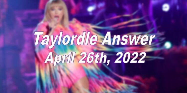 Taylordle Answer - 26th April 2022