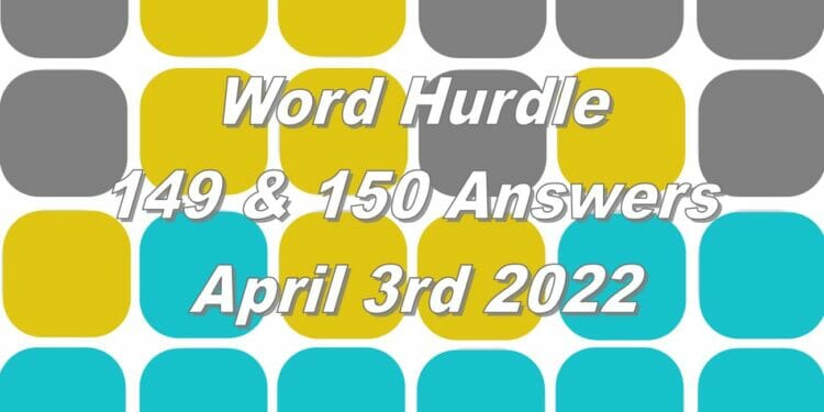 Word Hurdle #149 & #150 - 3rd April 2022
