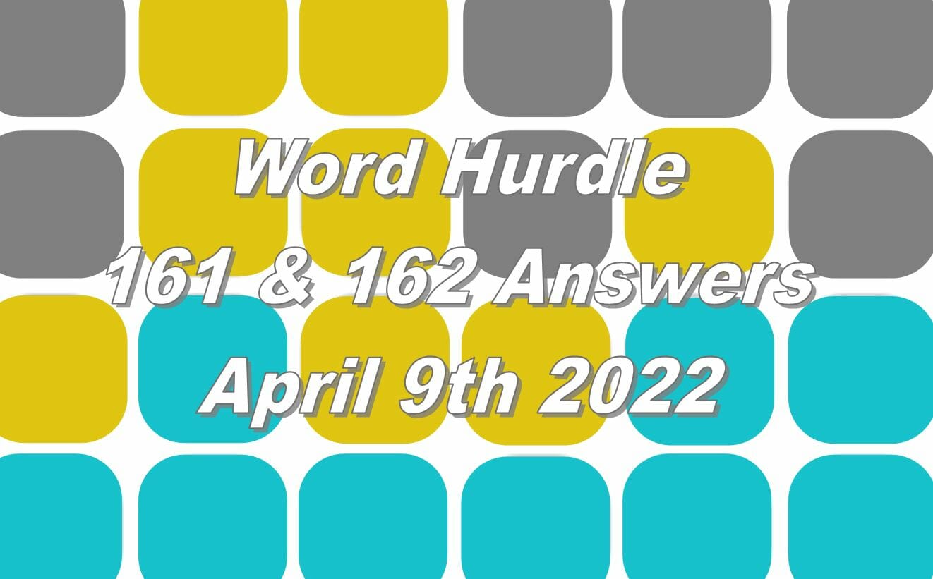Today’s ‘Word Hurdle’ Wordle 2 161 and 162 April 9, 2022 Answers