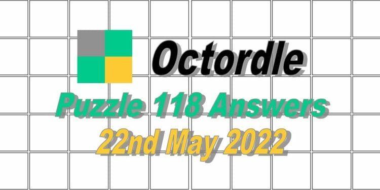 Daily Octordle 118 - May 22nd 2022