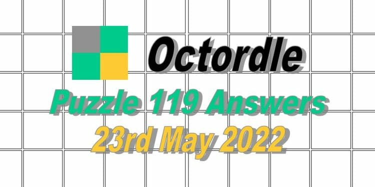 Daily Octordle 119 - May 23rd 2022