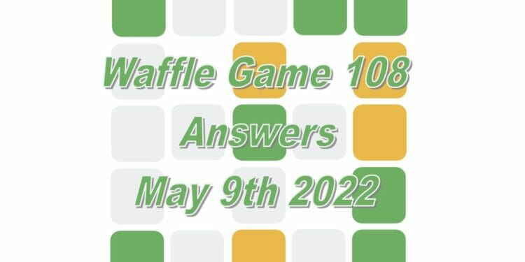 Daily Waffle Game Answer 108 - May 9th 2022