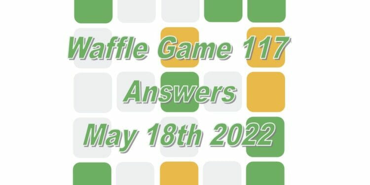 Daily Waffle Game Answer 117 - May 18th 2022