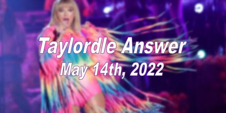 Taylordle Answer - 14th May 2022