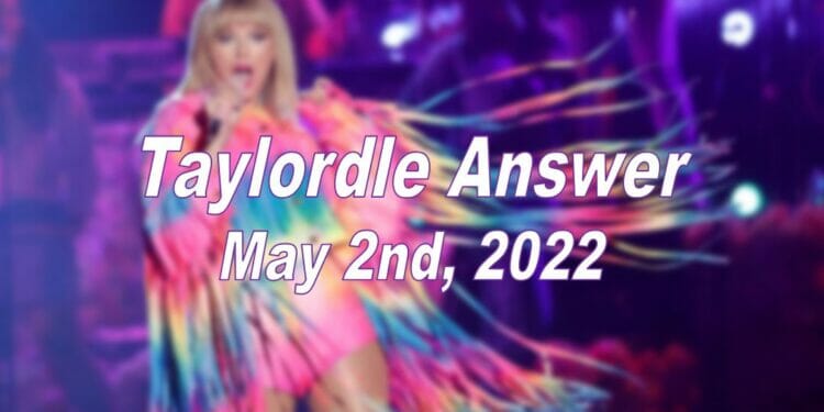 Taylordle Answer - 2nd May 2022
