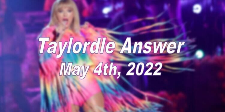 Taylordle Answer - 4th May 2022