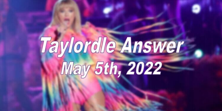 Taylordle Answer - 5th May 2022