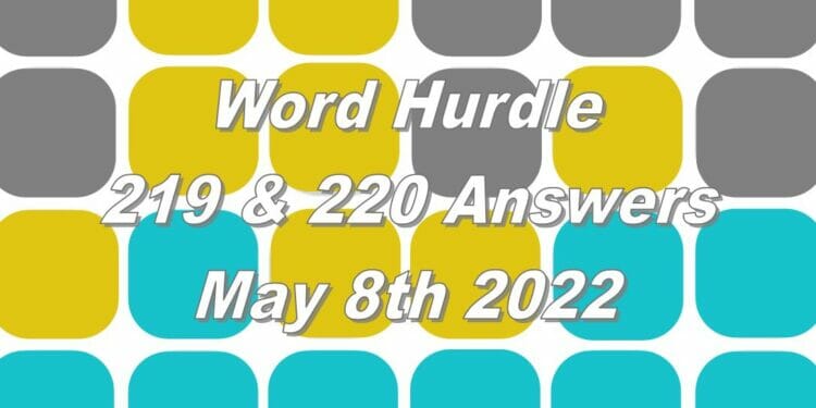 Word Hurdle #219 & #220 - 8th May 2022