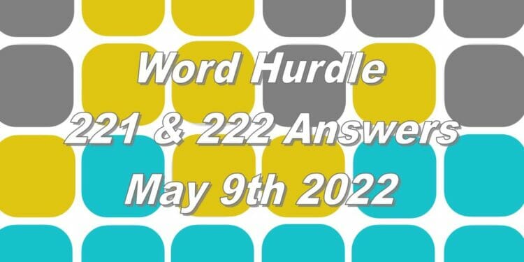 Word Hurdle #221 & #222 - 9th May 2022