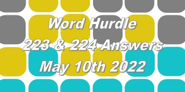Word Hurdle #223 & #224 - 10th May 2022