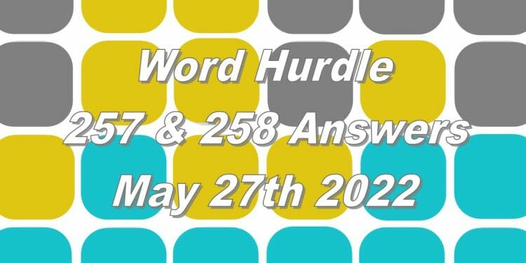Word Hurdle #257 & #258 - 27th May 2022