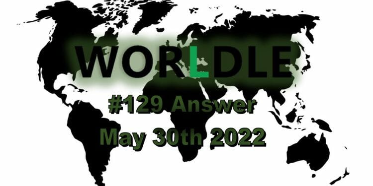 Worldle 129 - May 30th 2022
