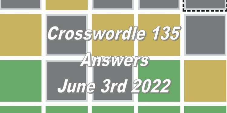 Daily Crosswordle 135 - 3rd June 2022