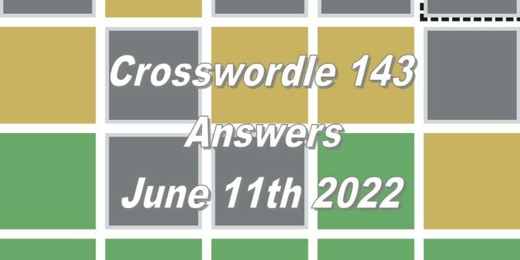 Daily Crosswordle 143 - 11th June 2022