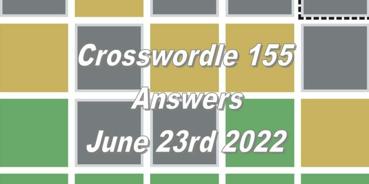 Daily Crosswordle 155 - 23rd June 2022
