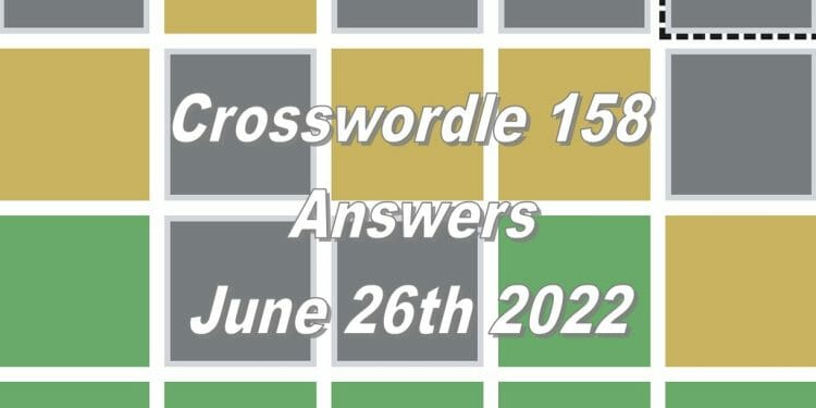 Daily Crosswordle 158 - 26th June 2022