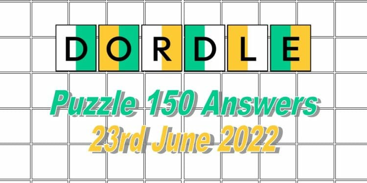Daily Dordle 150 - 23rd June 2022