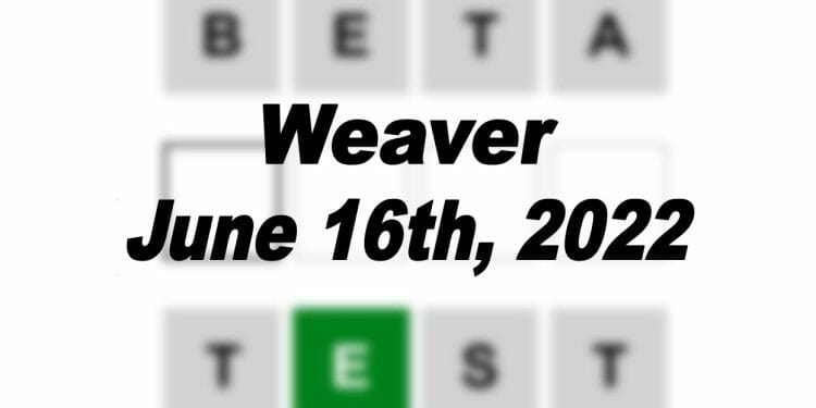 Daily Weaver - 16th June 2022