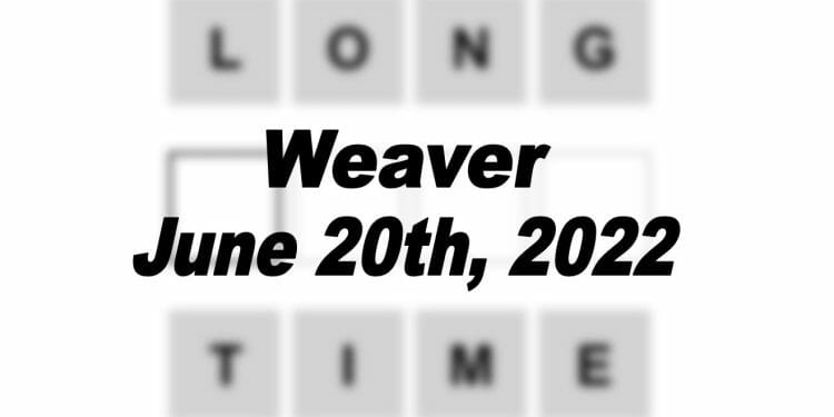 Daily Weaver - 20th June 2022