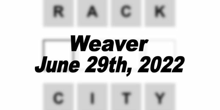 Daily Weaver Answers - 29th June 2022