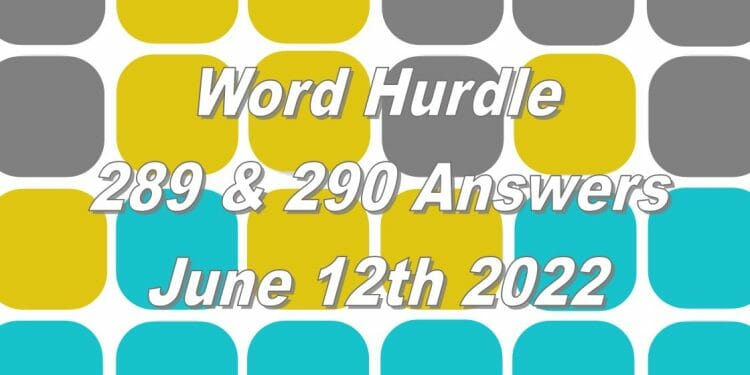 Word Hurdle #289 & #290 - 12th June 2022