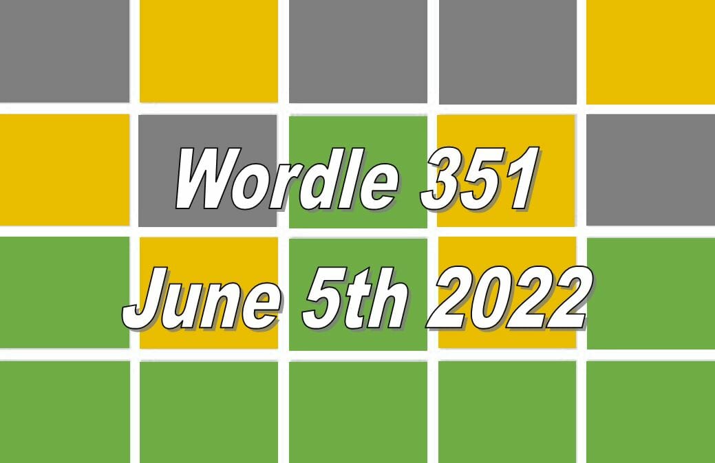 ‘Wordle’ Answer Today 351 June 5, 2022 Hints and Solution (6/5/22