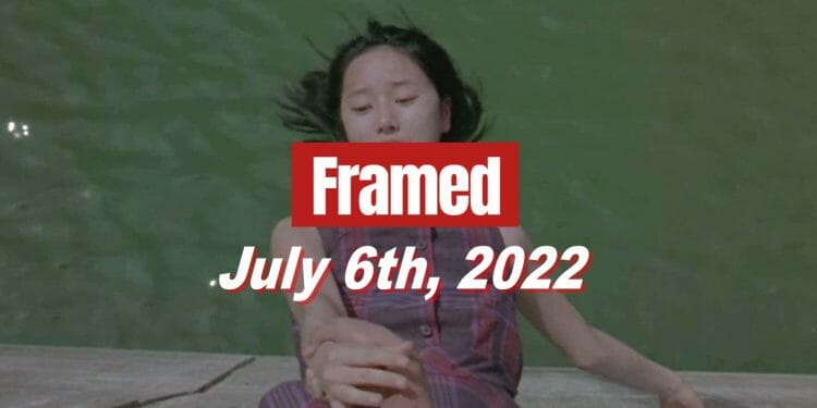 Daily Framed 117 Movie - July 6, 2022