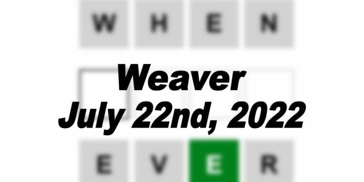 Daily Weaver - 22nd July 2022