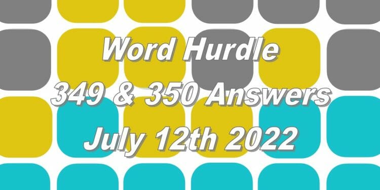 Word Hurdle #349 & #350 - 12th July 2022