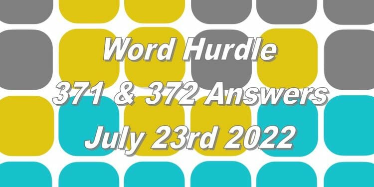 Word Hurdle #371 & #372 - 23rd July 2022